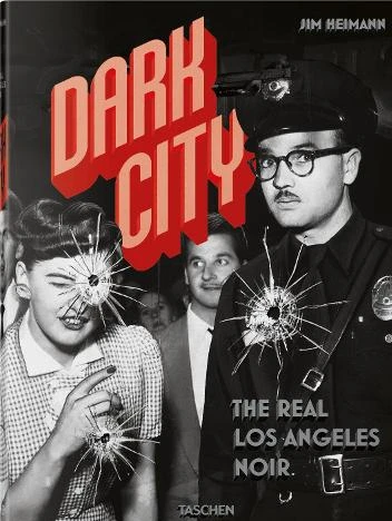 Dark City. Real Los Angeles Noir. Jim Heimann