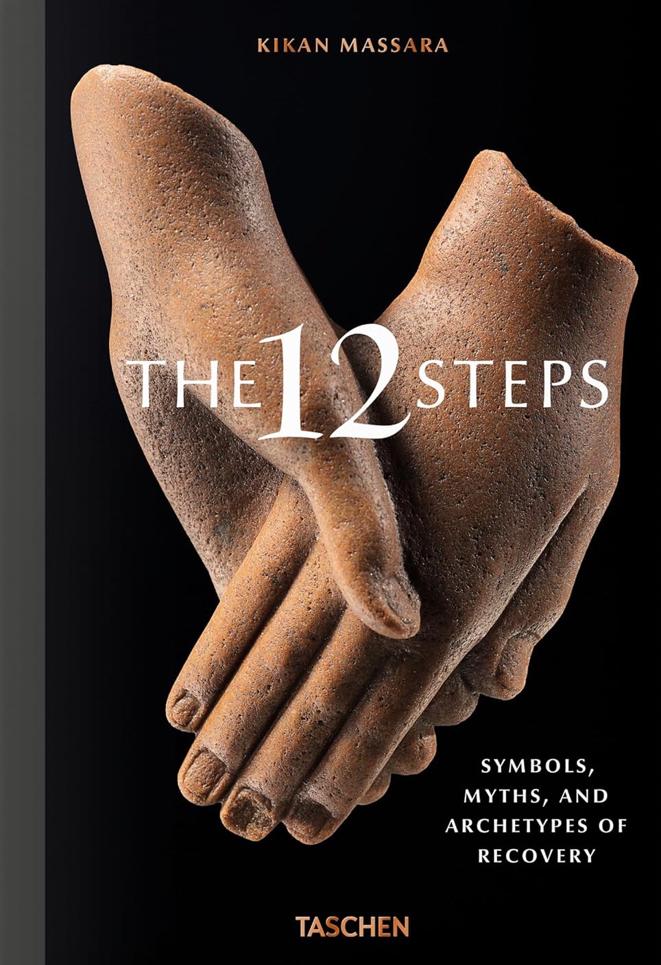 The 12 Steps. Symbols, Myths, and Archetypes of Recovery. Kikan Massara