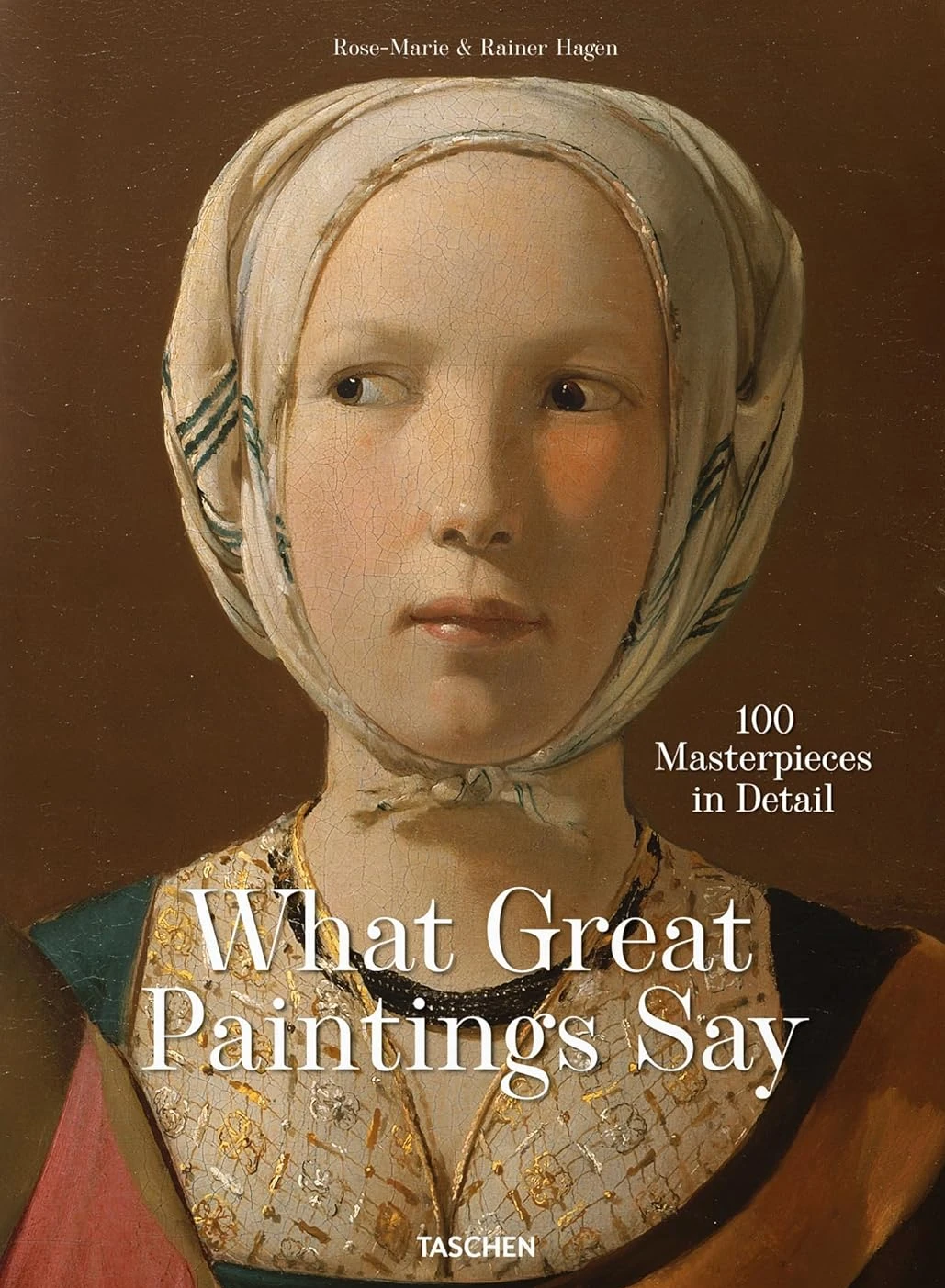 What Great Paintings Say. 100 Masterpieces in Detail -GB