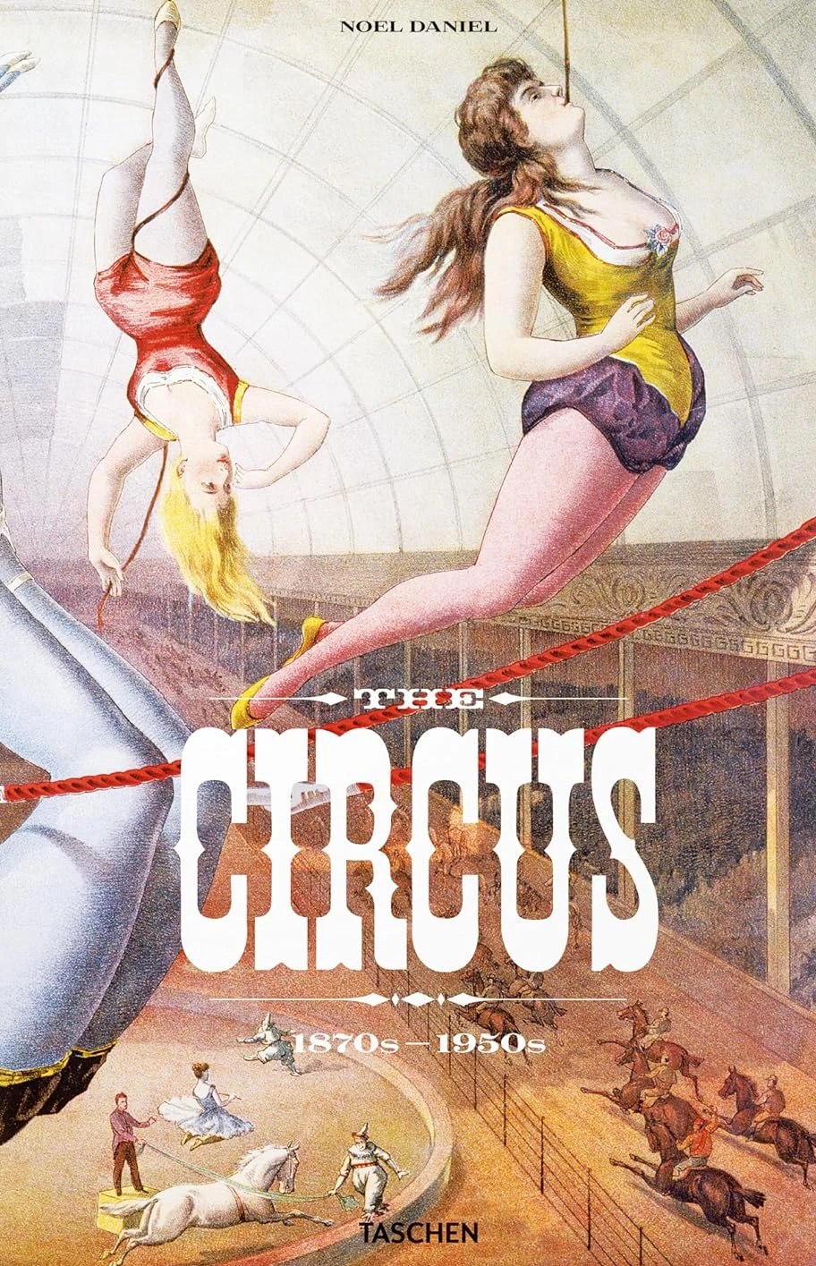 The Circus. 1870s-1950s