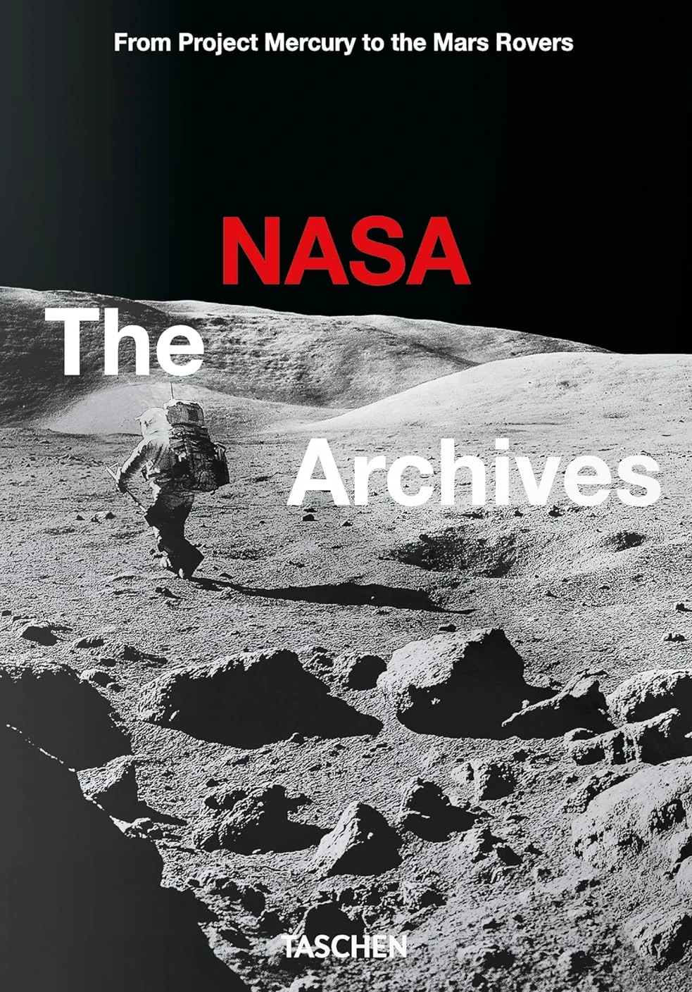 The NASA Archives. From Project Mercury to the Mars Rovers