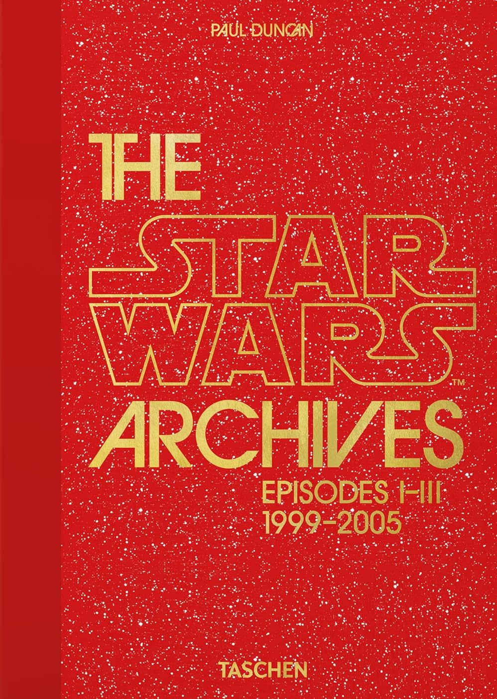The Star Wars Archives. Episodes I–ІІI. 1999–2005