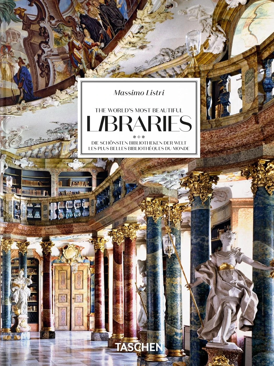 Massimo Listri. The World’s Most Beautiful Libraries. Elisabeth Sladek; Georg Ruppelt