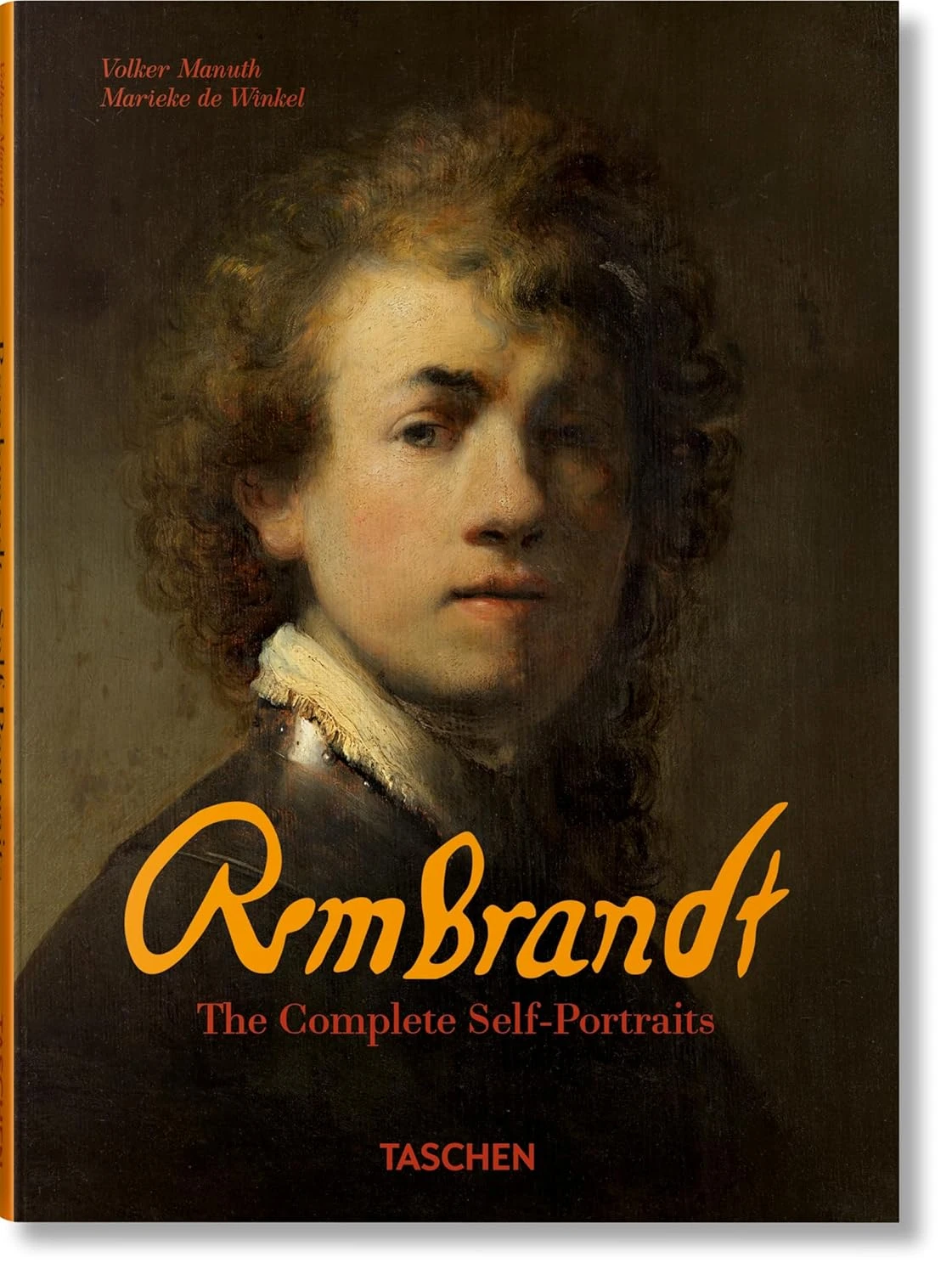 Rembrandt. The Complete Self-Portraits. Marieke de Winkel; Volker Manuth