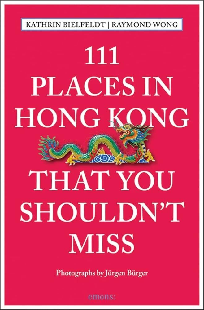 111 Places in Hong Kong That You Shouldn't Miss