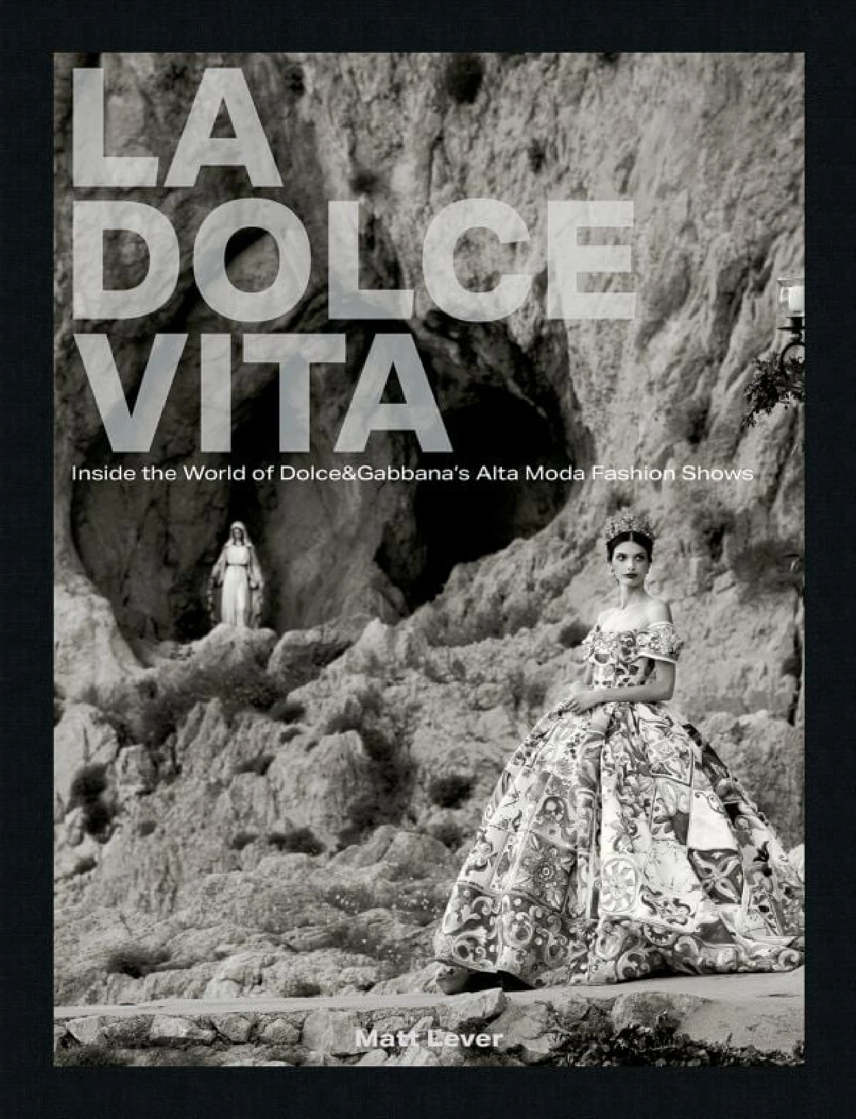 La Dolce Vita. Inside the World of Dolce&Gabbana’s Alta Moda Fashion Shows