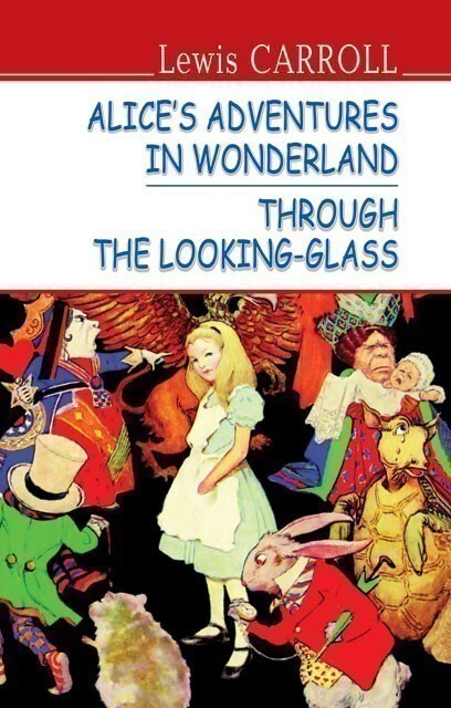 Alice's Adventures in Wonderland. Through the Looking-Glass (м'яка обкладинка)