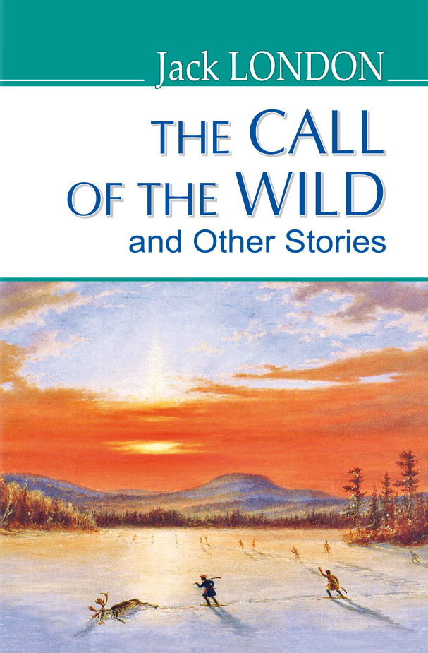 The Call of the Wild and Other Stories (American Library)