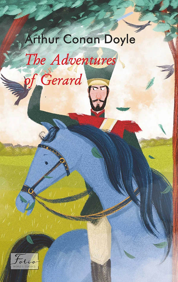 The Adventures of Gerard (Пригоди бригадира Жерара). Артур Конан Дойл