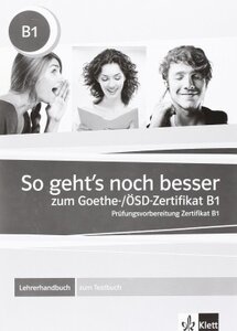 Підручник «So geht's noch besser zum Goethe- / OSD-Zertifikat B1 - Lehrerhandbuch zum Testbuch