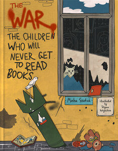 The War. The Children Who Will Never Get to Read Books