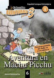 Aventuras para 3 (A2). Aventura en Machu Picchu. Book 6