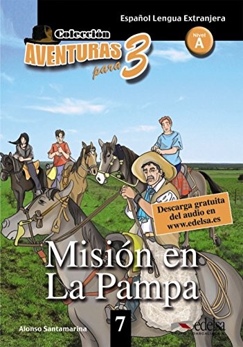 Aventuras para 3 (A2). Mision en La Pampa. Book 7