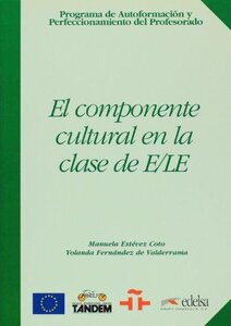 Посібник «Programa De Autoformacion Y Perfeccionamiento Del Profesorado De E/Le : El Componente Cultural En LA Clase De E/Le