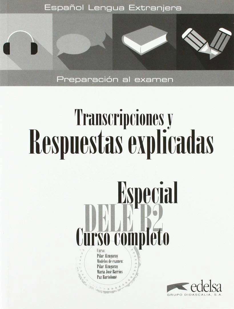 Especial DELE B2. Curso Completo. Transcripciones y Respuestas