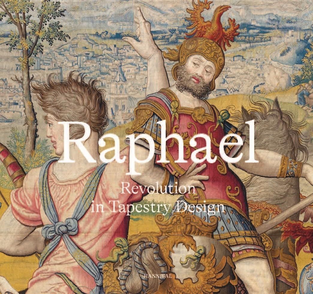 Raphael: Revolution in Tapestry Design. Katja Schmitz-von Ledebur