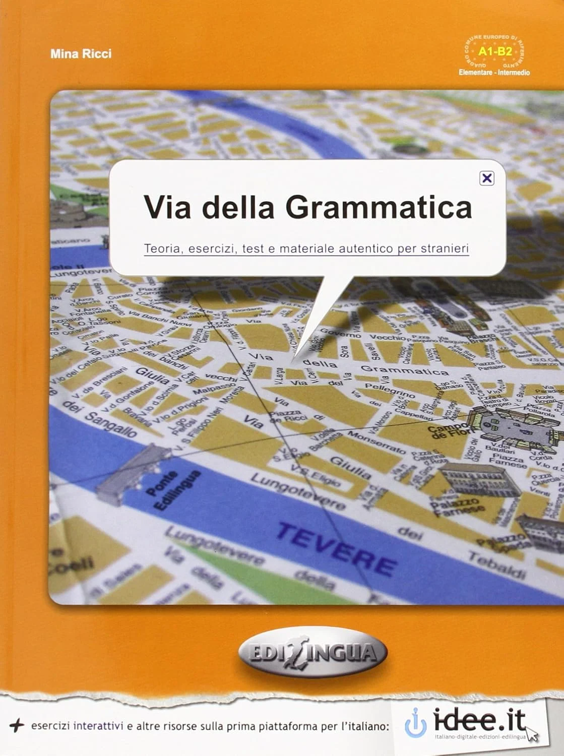 Via Della. Grammatica. Teoria, esercizi, test e materiale autentico per stranieri. A1-B2
