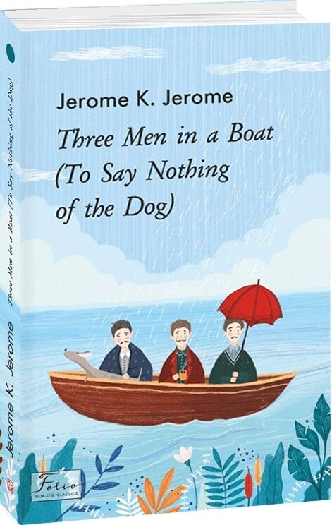Three Men in a Boat (To Say Nothing of the Dog) (Folio World's Classics)