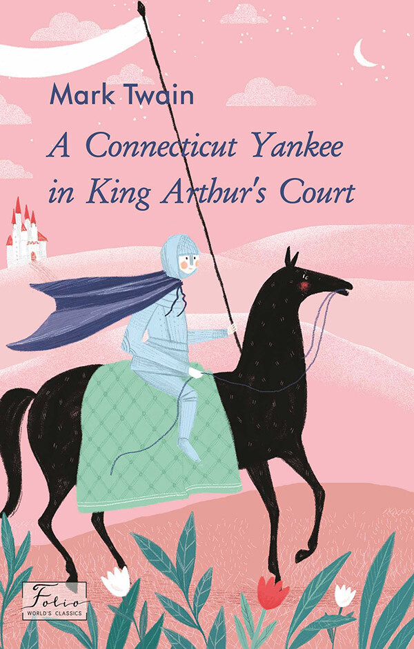 A Connecticut Yankee in King Arthur's Court (Folio World's Classics)
