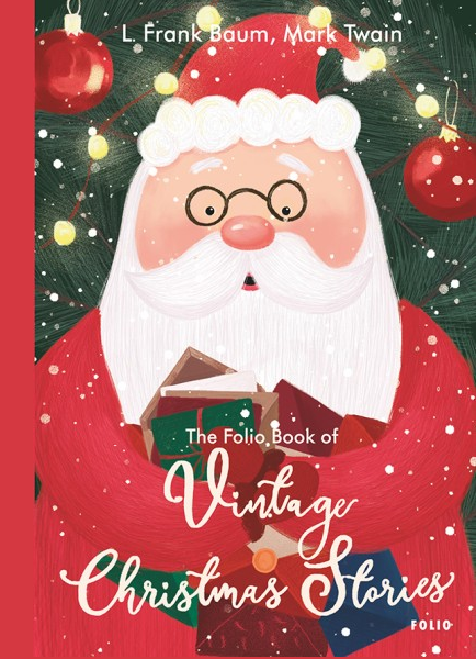 The Folio Book of Vintage Christmas Stories (Старовинні різдвяні оповідання). Лаймен Френк Баум; Марк Твен