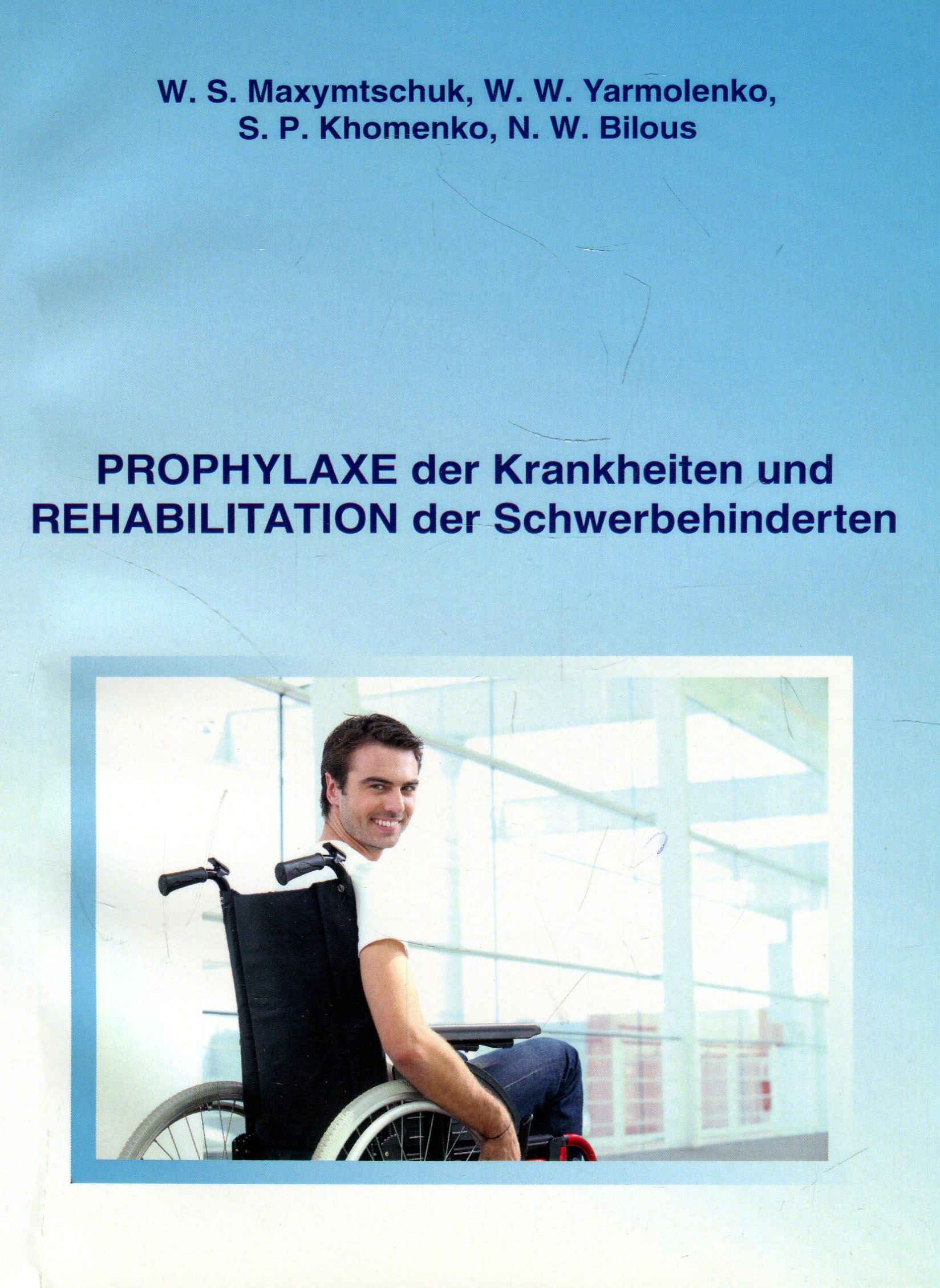 Профілактика хвороб і реабілітація інвалідів / Prophylaxe der Krankheiten und Rehabilitation der Schwerbehinderten