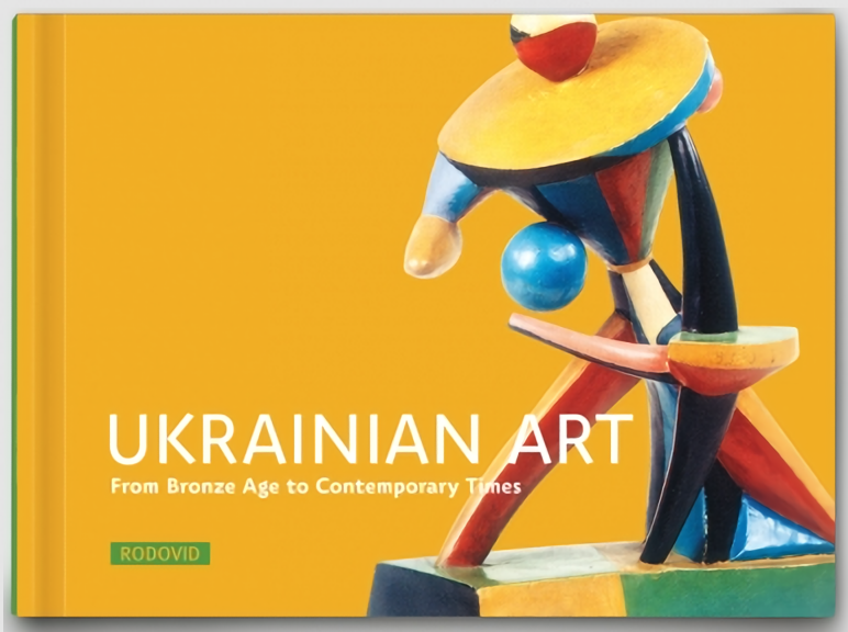 UKRAINIAN ART. From Bronze Age to Contemporary Times
