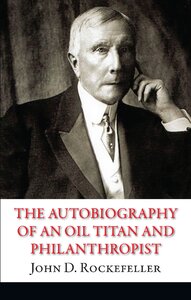 The Autobiography of an Oil Titan and Philanthropist