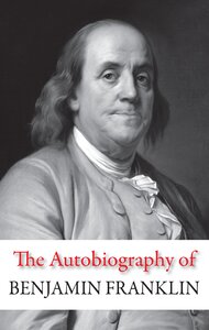 The Autobiography of Benjamin Franklin