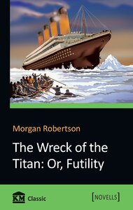 The Wreck of the Titan: Or, Futility (KM Classic)
