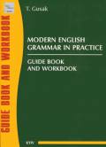 Modern English Grammar in Practice. Guide book and Workbook. Book I