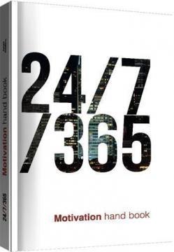 24/7/365. Motivation Handbook